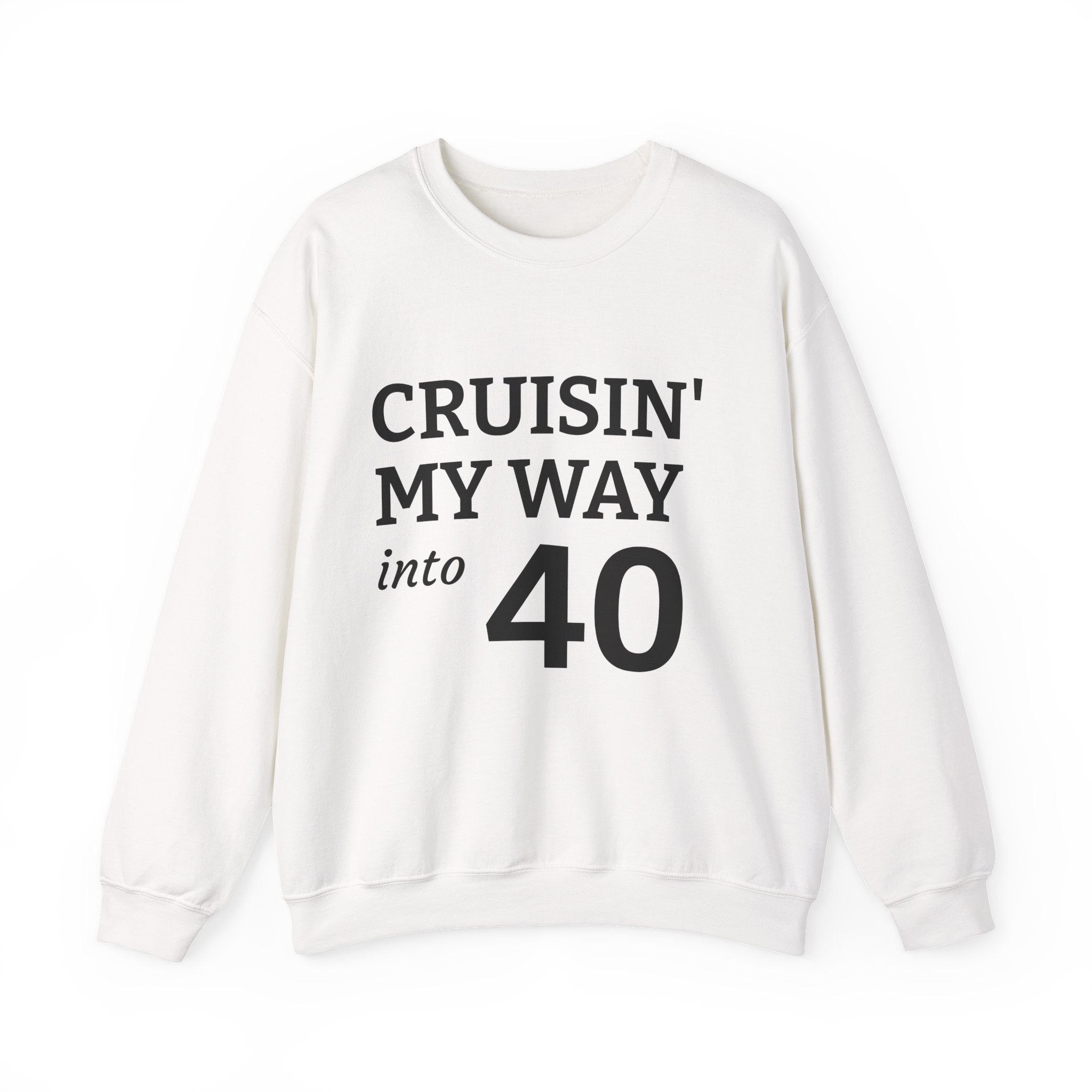 40th Birthday Sweatshirt - "Cruisin' My Way into 40" Crewneck